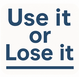 Use it or Lose it